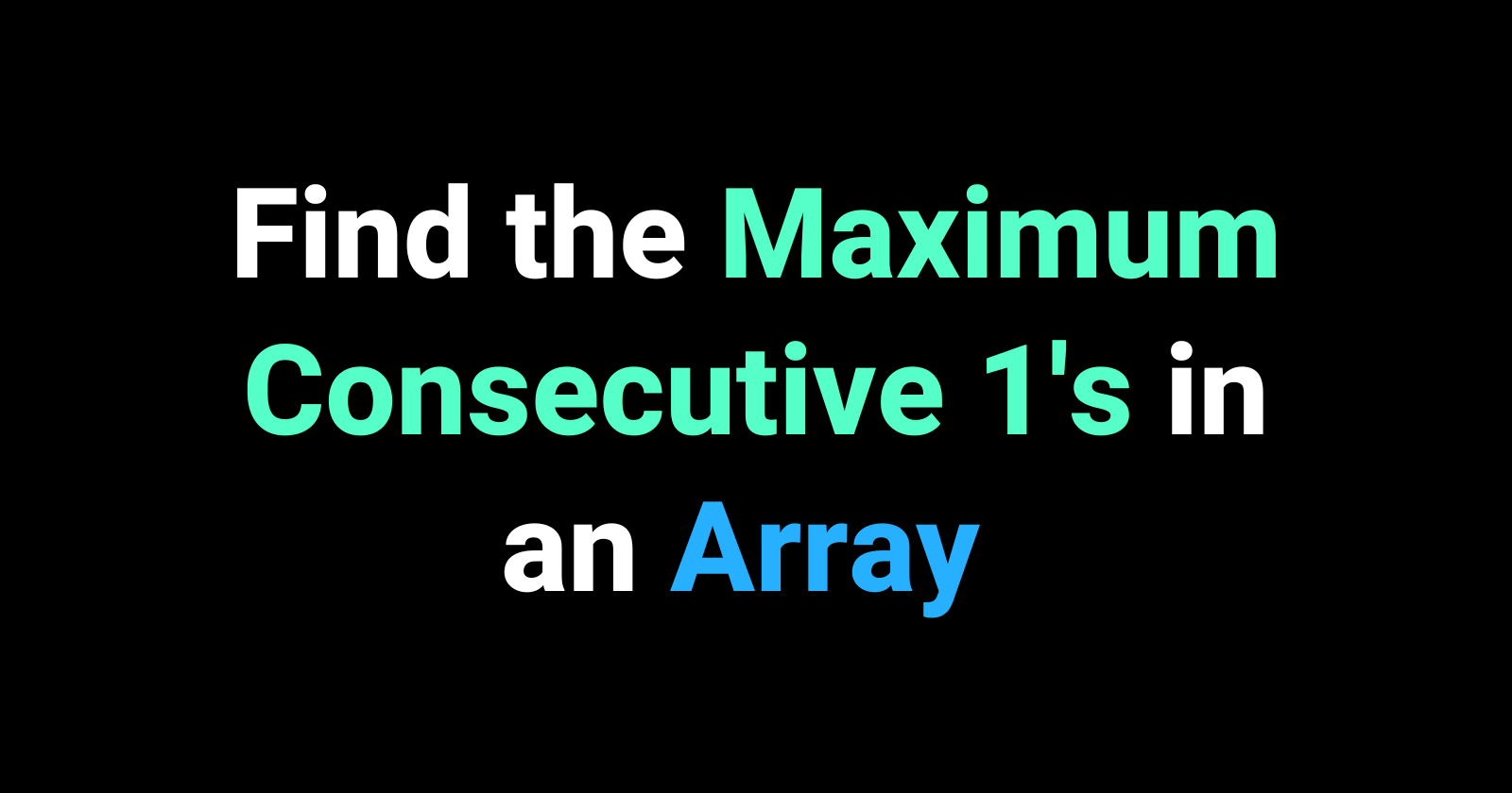 How to Find the Maximum Consecutive Ones in an Array