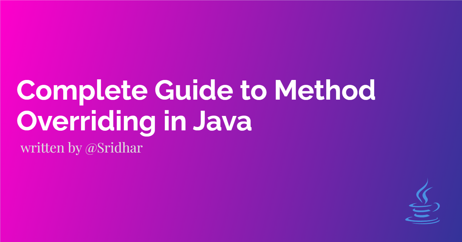 Complete Guide to Method Overriding in Java