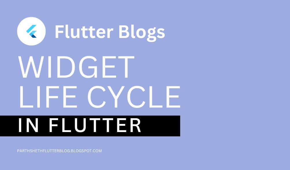 Widget Life Cycle In Flutter