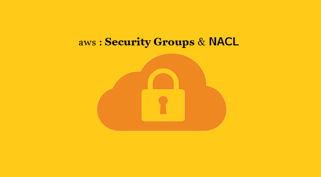 Day 5 - Aws Security Groups and NACL