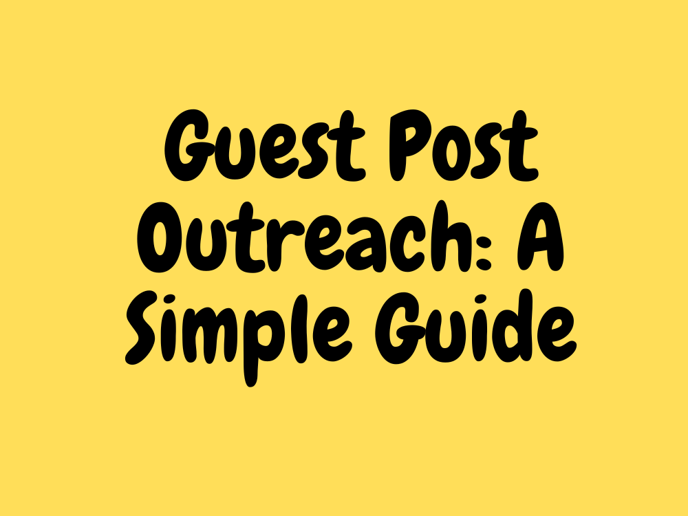 Guest Post Outreach: A Simple Guide