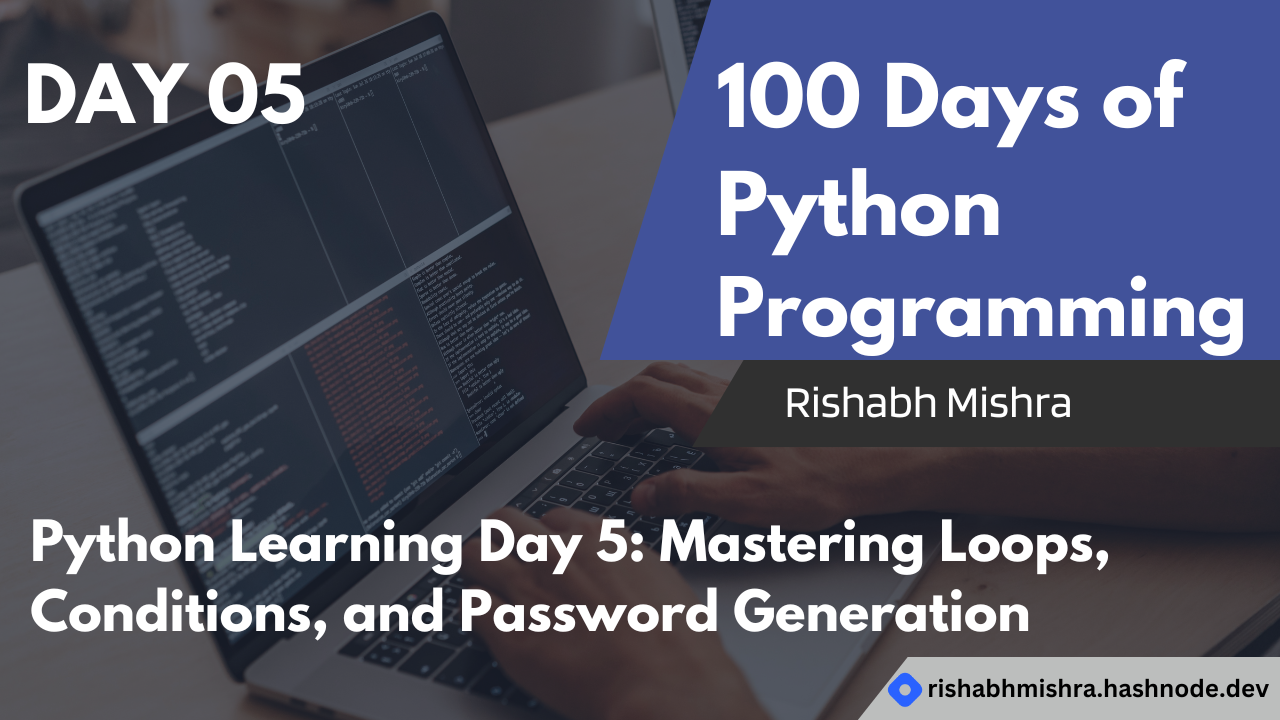 Python Learning Day 5: Mastering Loops, Conditions, and Password Generation