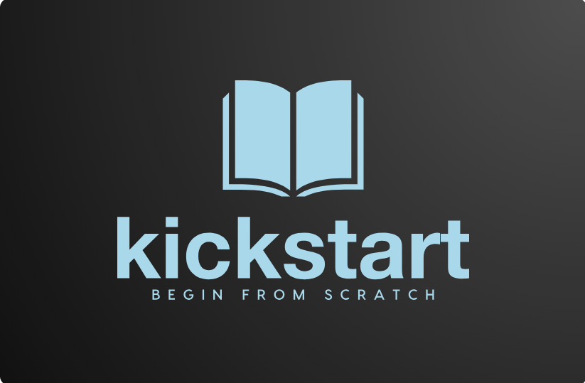 Kickstart: Strat learning from scracth