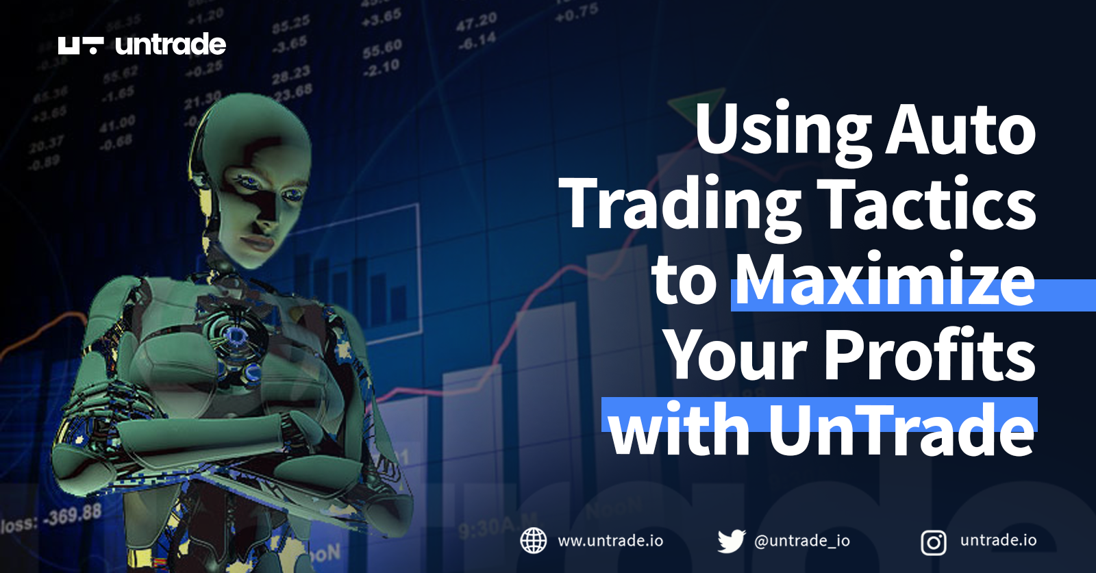 Using Auto Trading Tactics to Maximize Your Profits with UnTrade