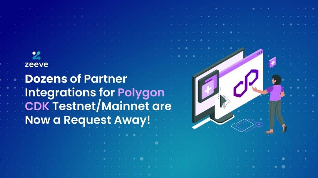 Dozens of Partner Integrations for Polygon CDK Testnet/Mainnet are Now a Request Away!