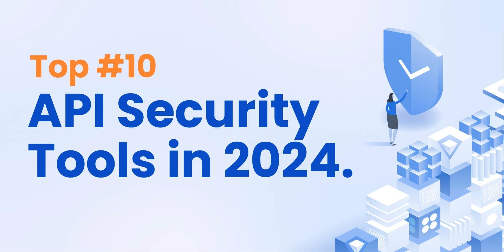 Top 10 API Security Tools 2024