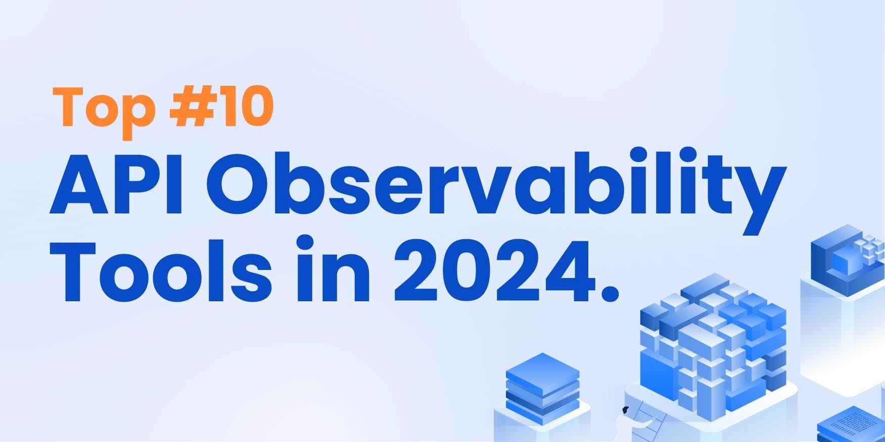 Top 10 API Observability Tools In 2024