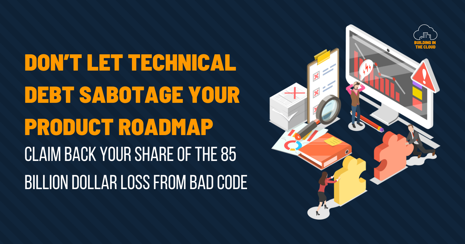 Don't let Technical Debt sabotage your product roadmap - Part 1