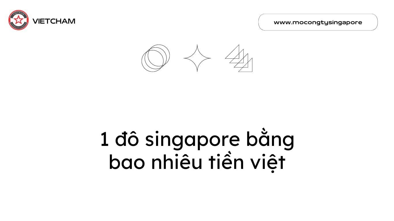 1 Đô Singapore Bằng Bao Nhiêu Tiền Việt?