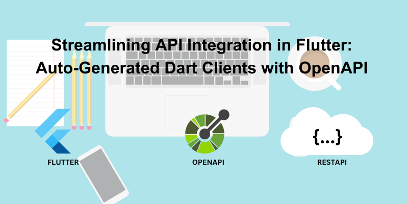 Streamlining API Integration in Flutter: Auto-Generated Dart Clients with OpenAPI