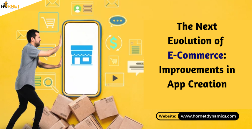 The Next Evolution of E-Commerce: Improvements in App Creation