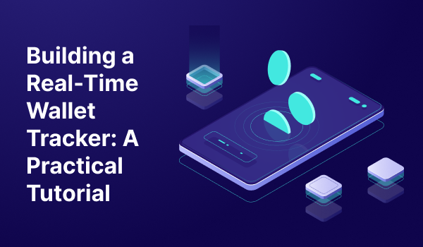 How to Build a Real-Time Wallet Tracker