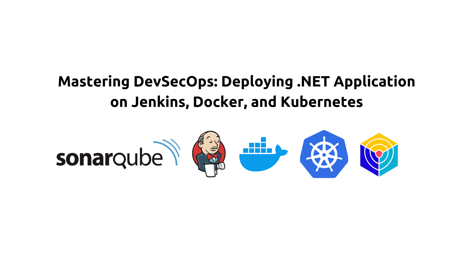 Mastering DevSecOps: Deploying .NET Application on Jenkins, Docker, and Kubernetes