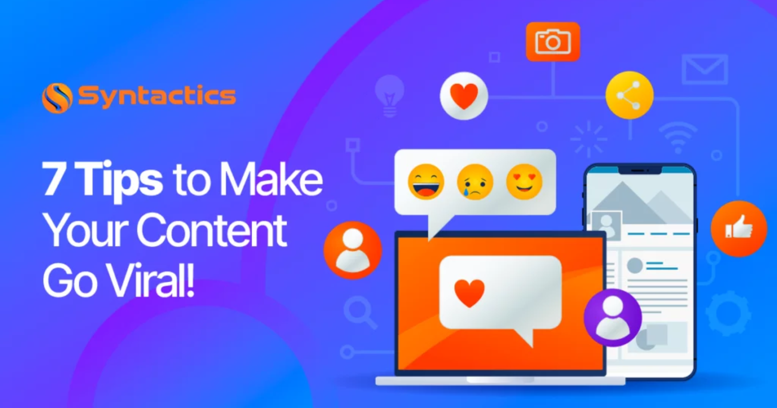 7 Tips to Make Your Content Go Viral