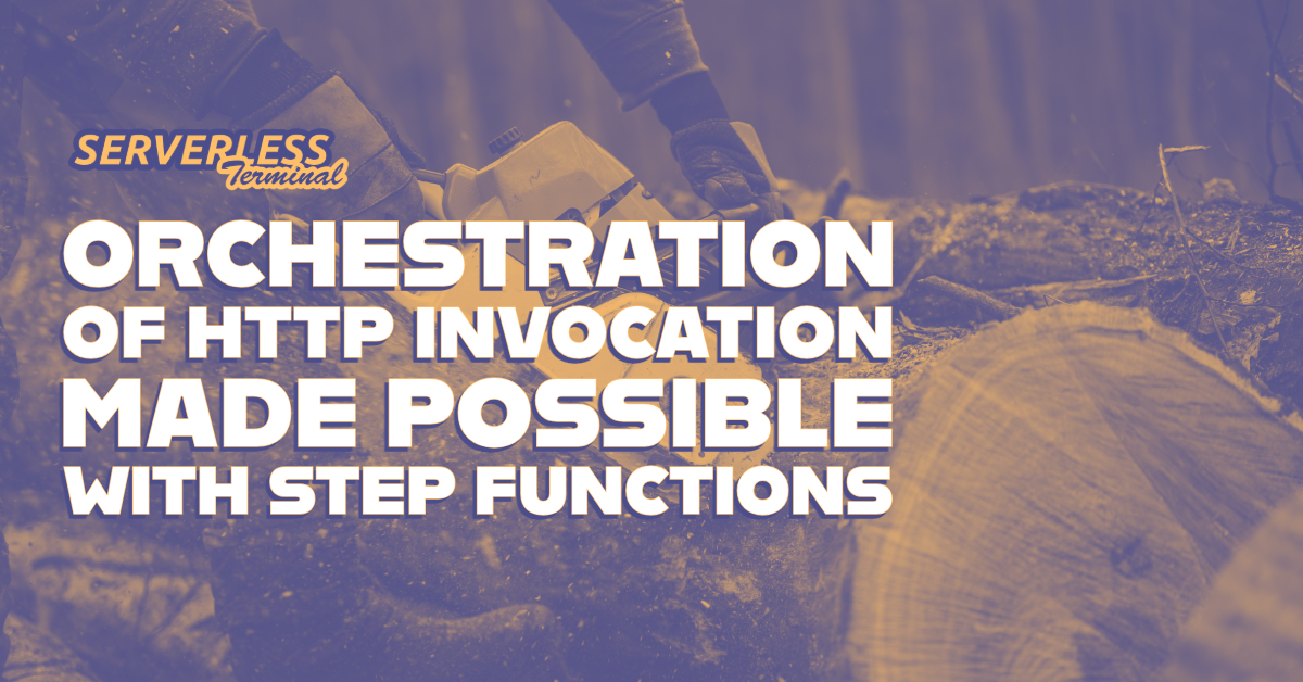 Orchestration of HTTP invocation made possible with Step Functions