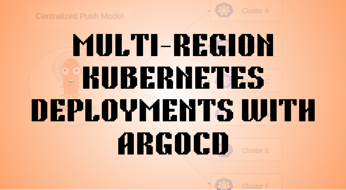 Multi-Region Kubernetes Deployments With ArgoCD