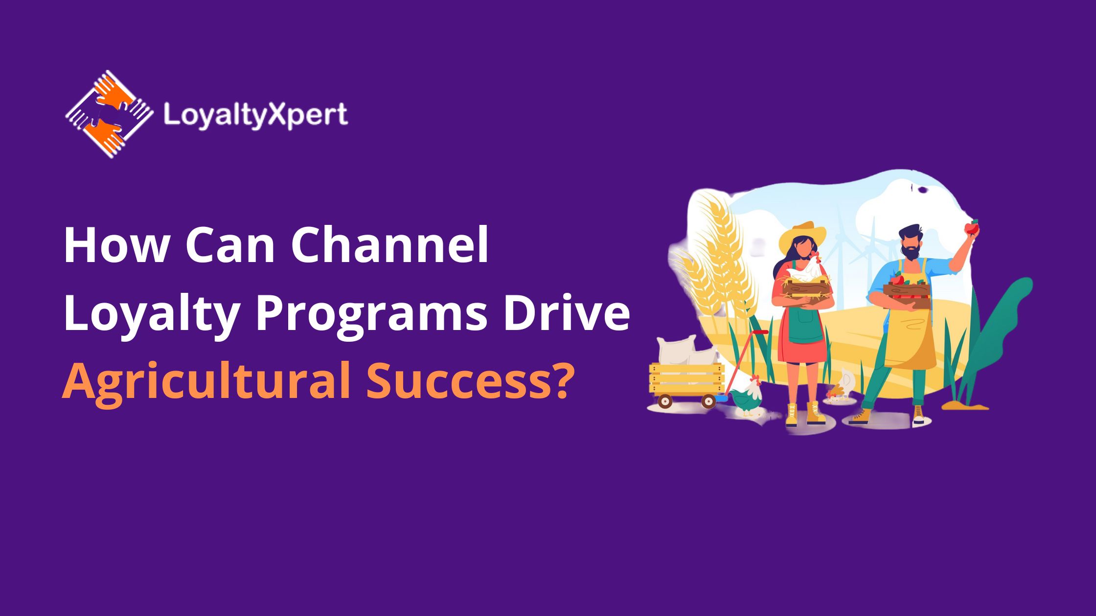 How Can Channel Loyalty Programs Drive Agricultural Success?