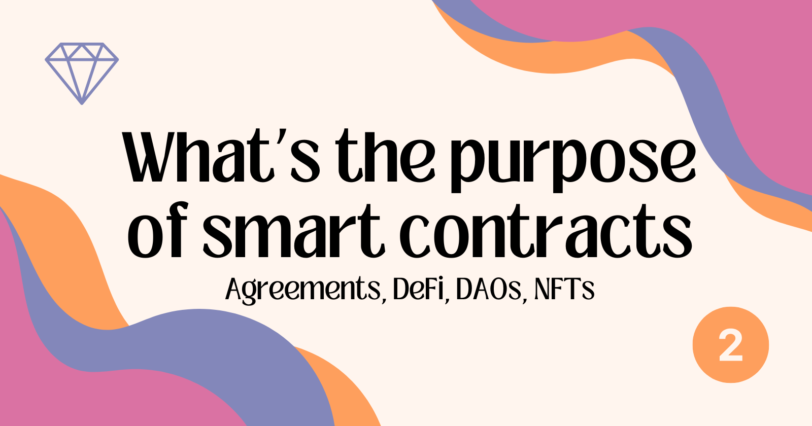 What’s the purpose of smart contracts?