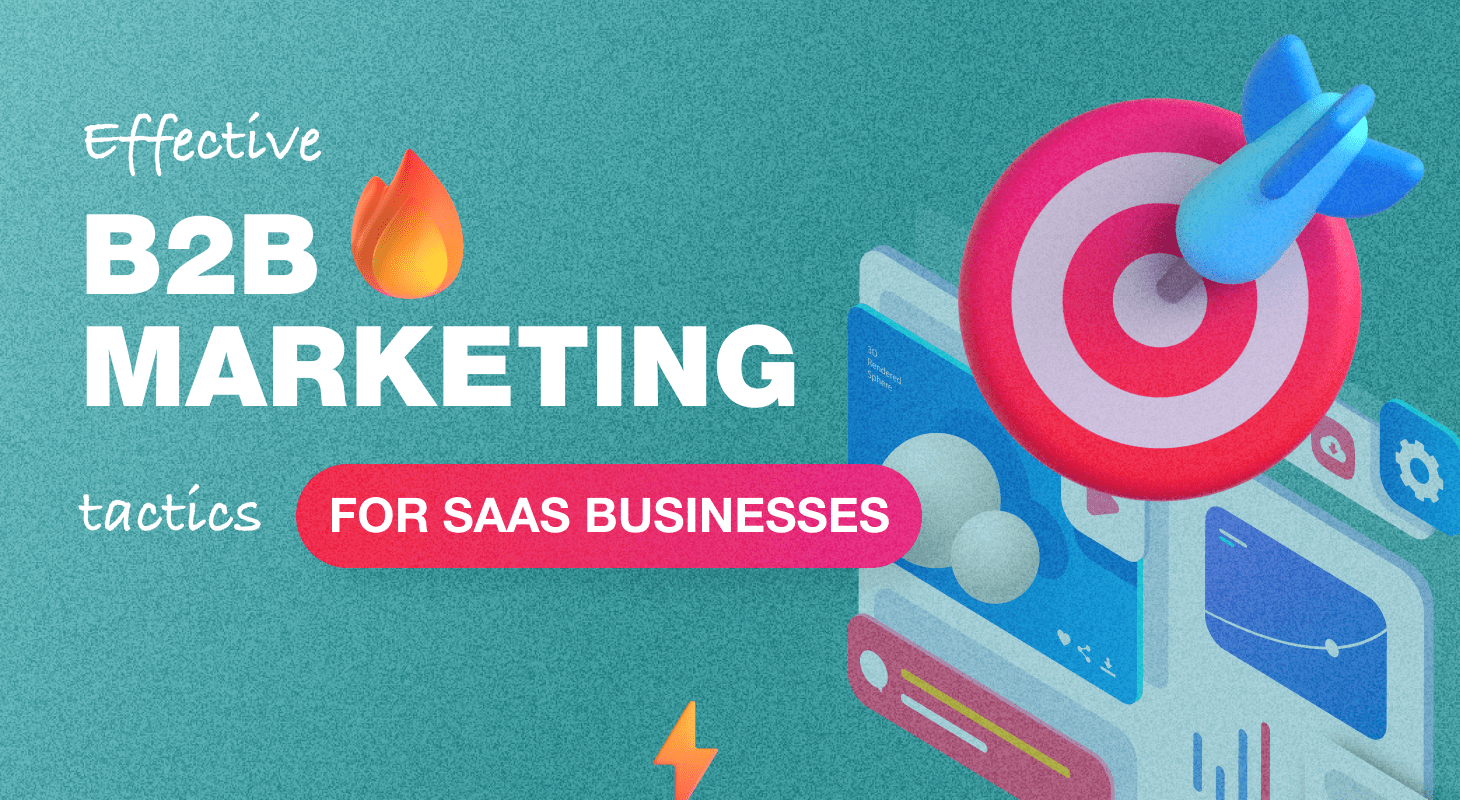 Effective B2B marketing tactics for SaaS businesses