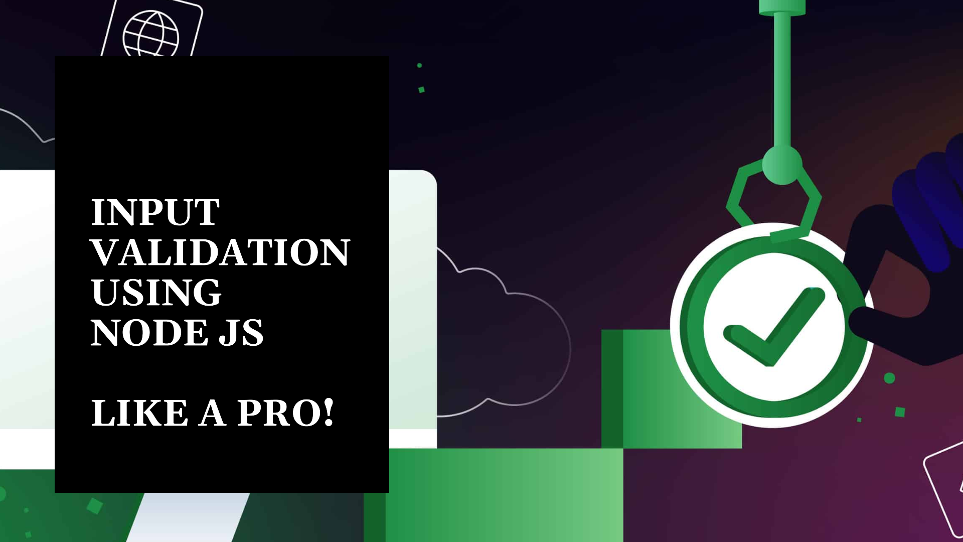 Input Validation using NodeJS like a Pro