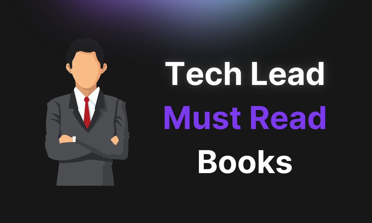 7 Books That Make You A Great Tech Lead