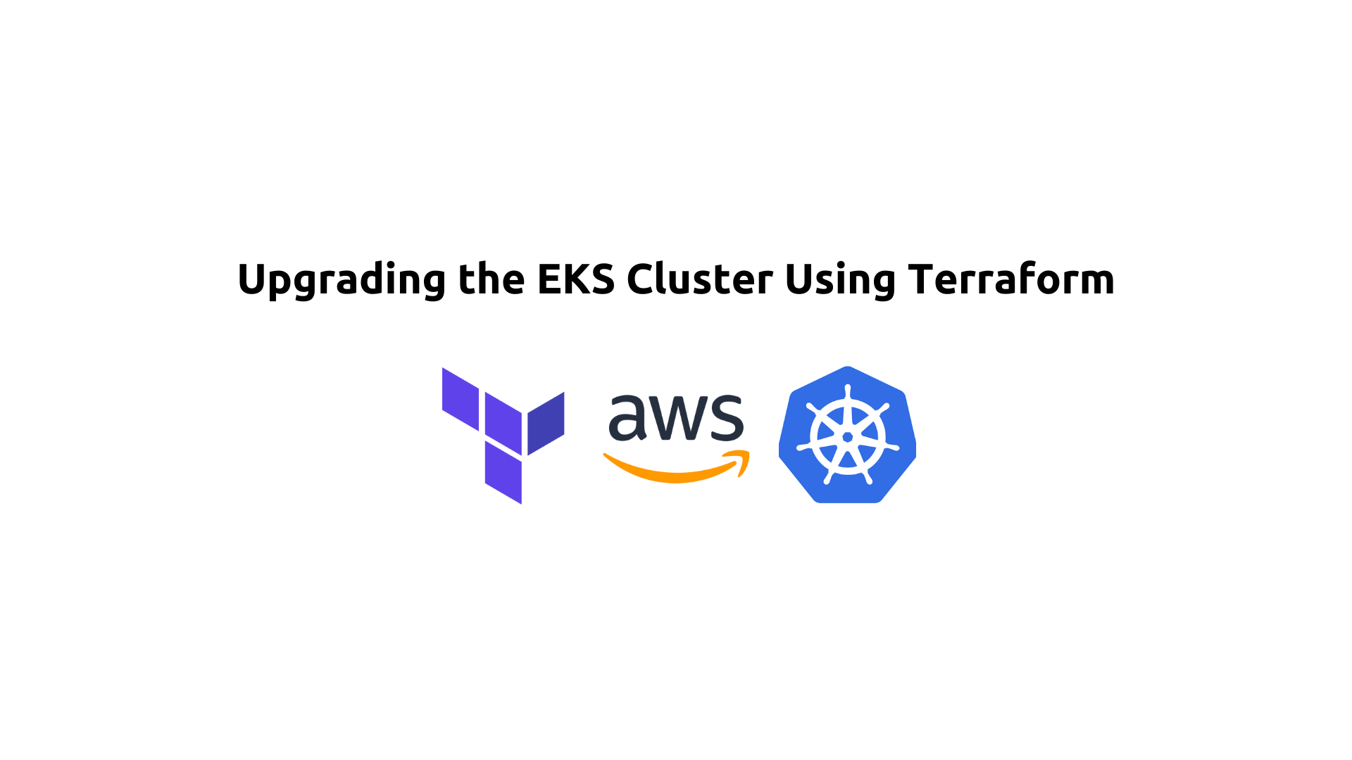 Upgrading the EKS Cluster Using Terraform