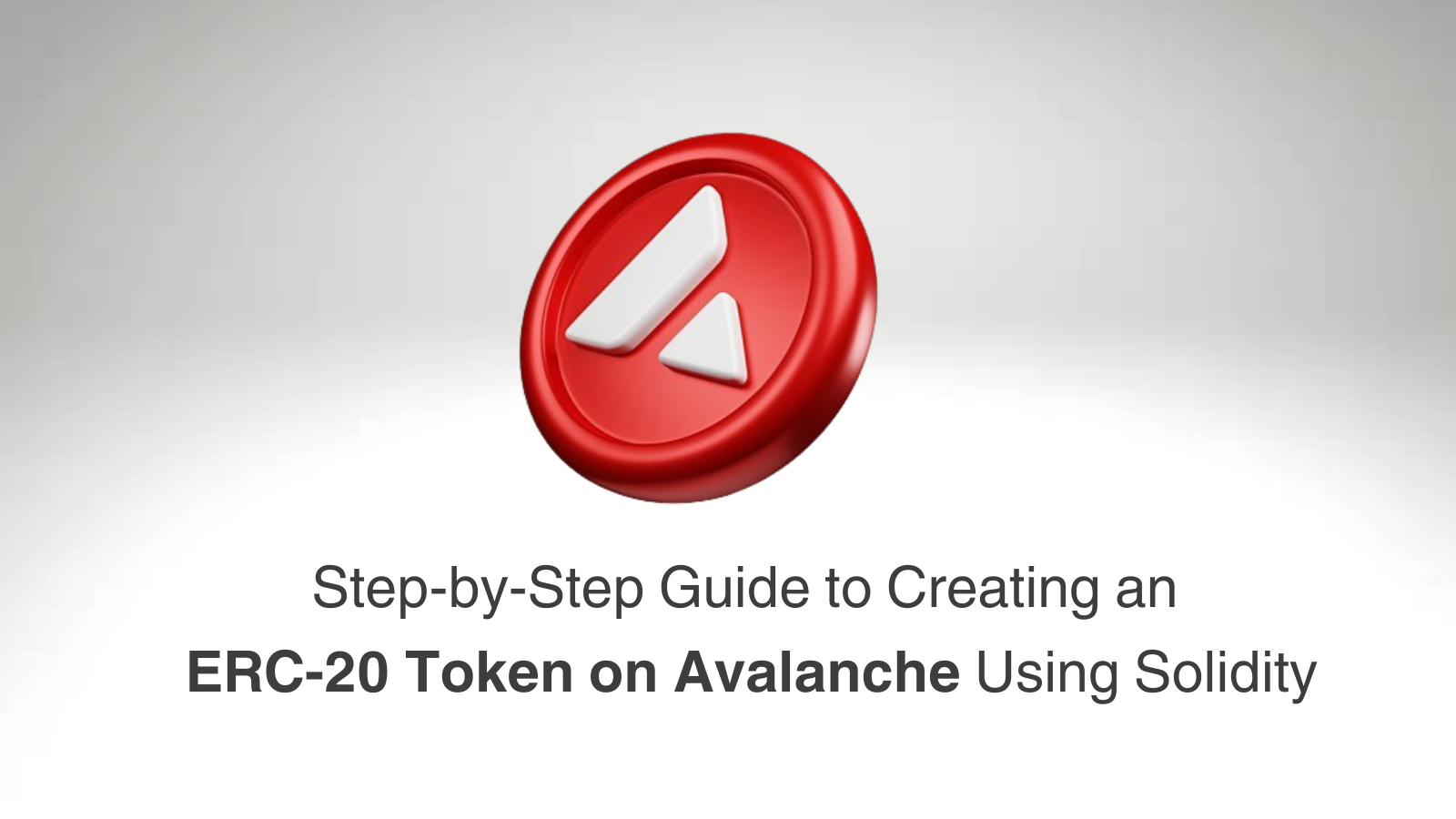 Guide to Create an ERC-20 Token Using Solidity on Avalanche 🔺