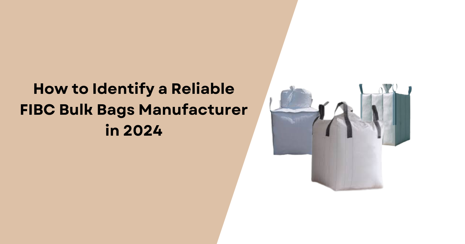 Top Tips for Finding a Reliable FIBC Bulk Bags Manufacturer in 2024