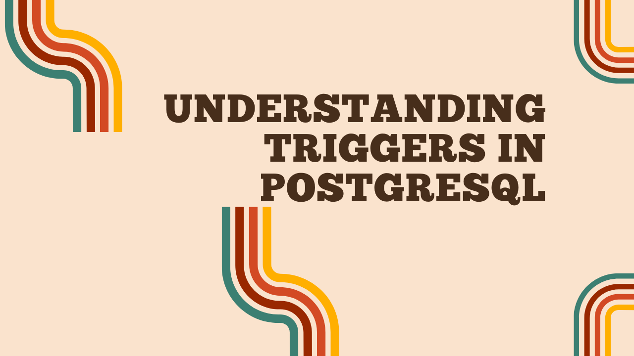 Understanding and Implementing Triggers in PostgreSQL