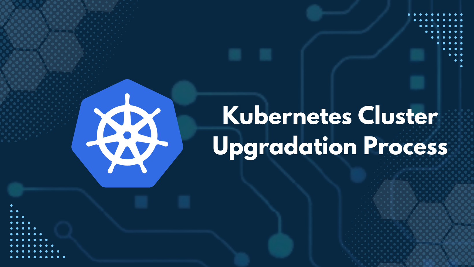 Kubernetes Cluster Upgradation Process- Part 1