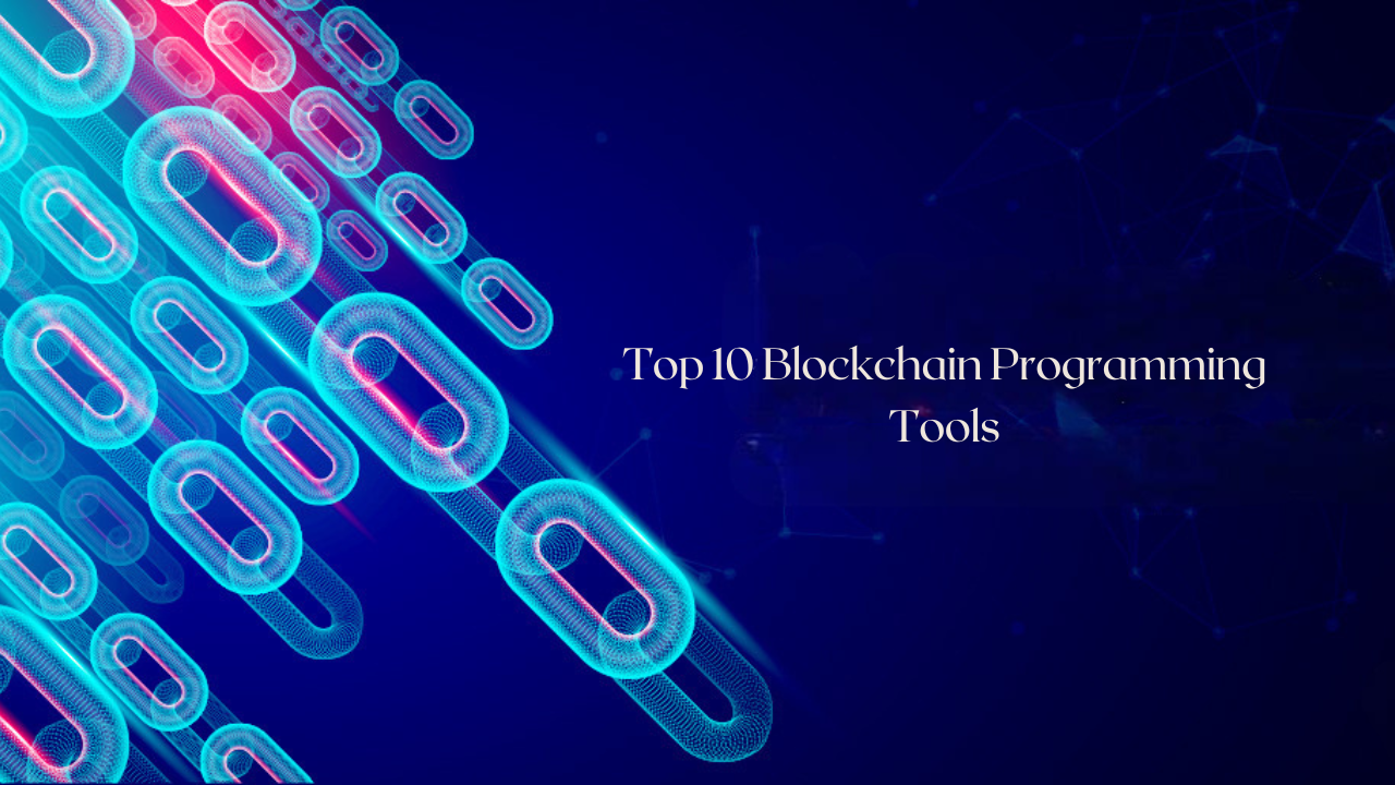 Top 10 Blockchain Programming Tools