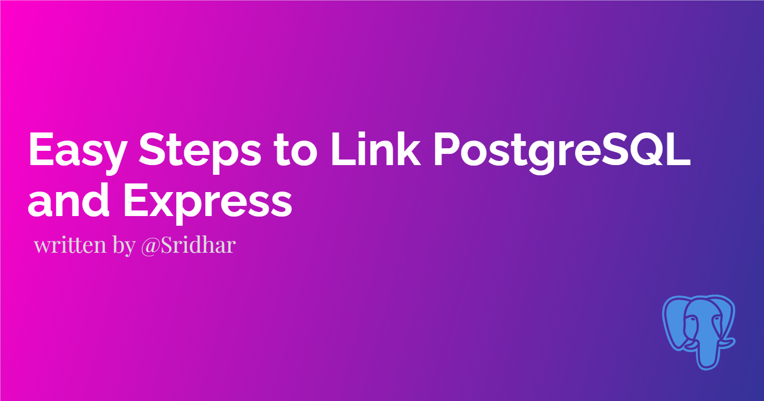 Easy Steps to Link PostgreSQL and Express