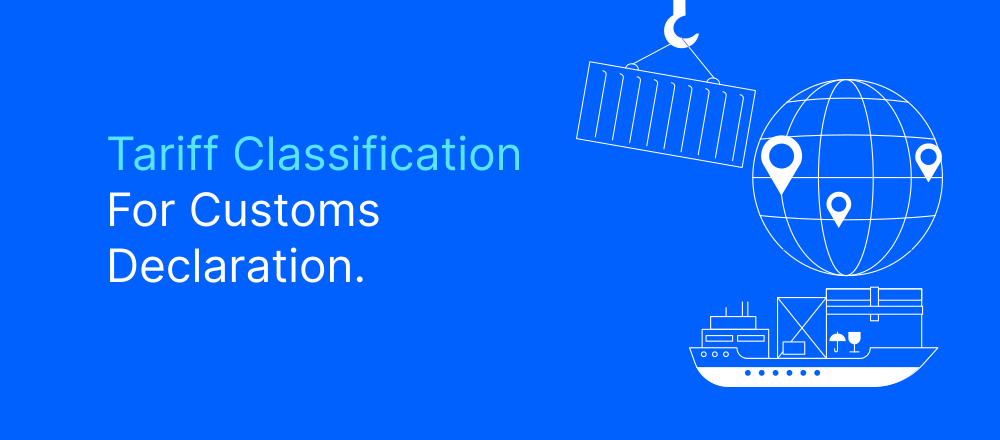 Tariff Classification: Your Guide to Efficient Customs Declarations