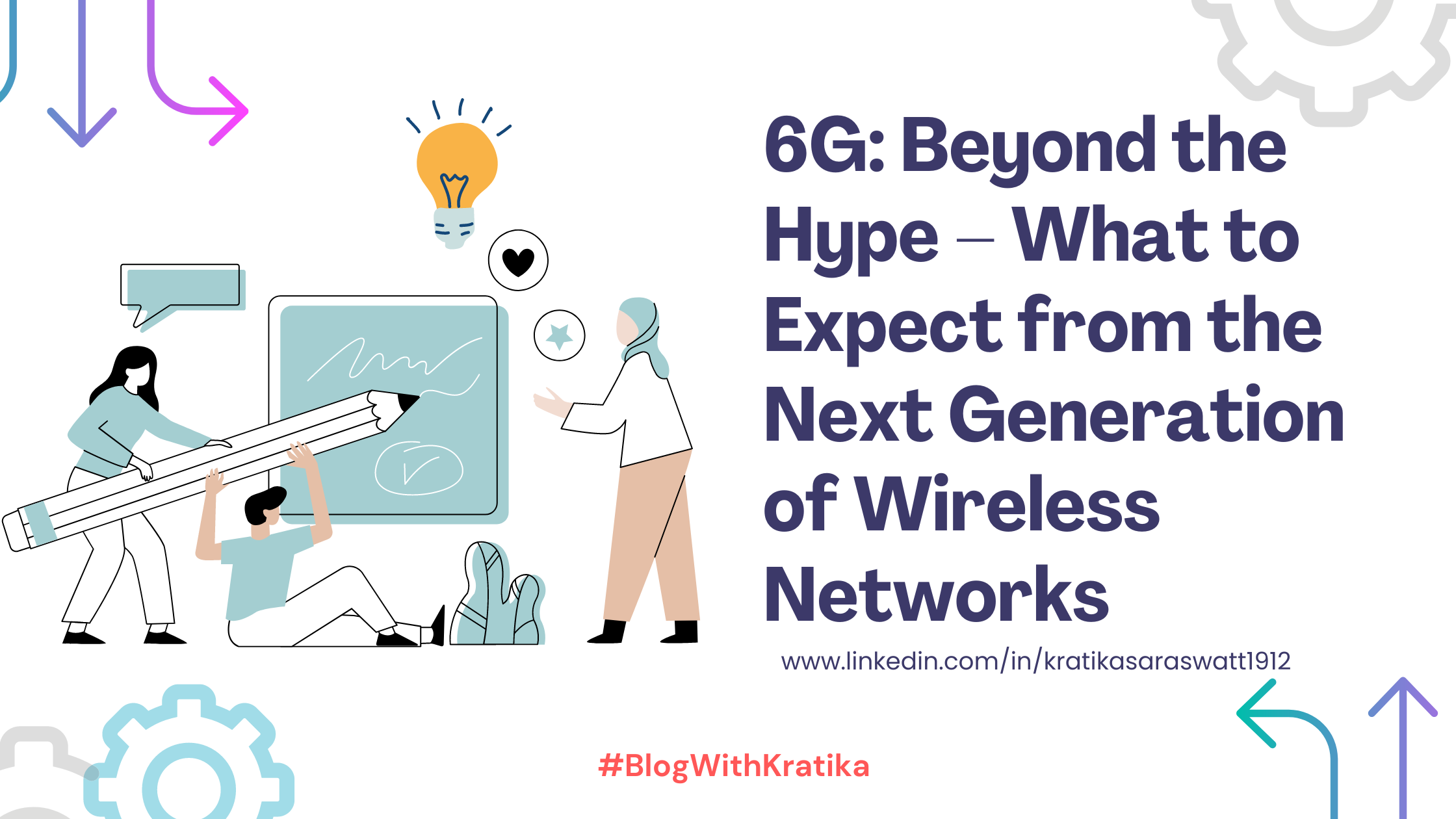 6G: Beyond the Hype – What to Expect from the Next Generation of Wireless Networks