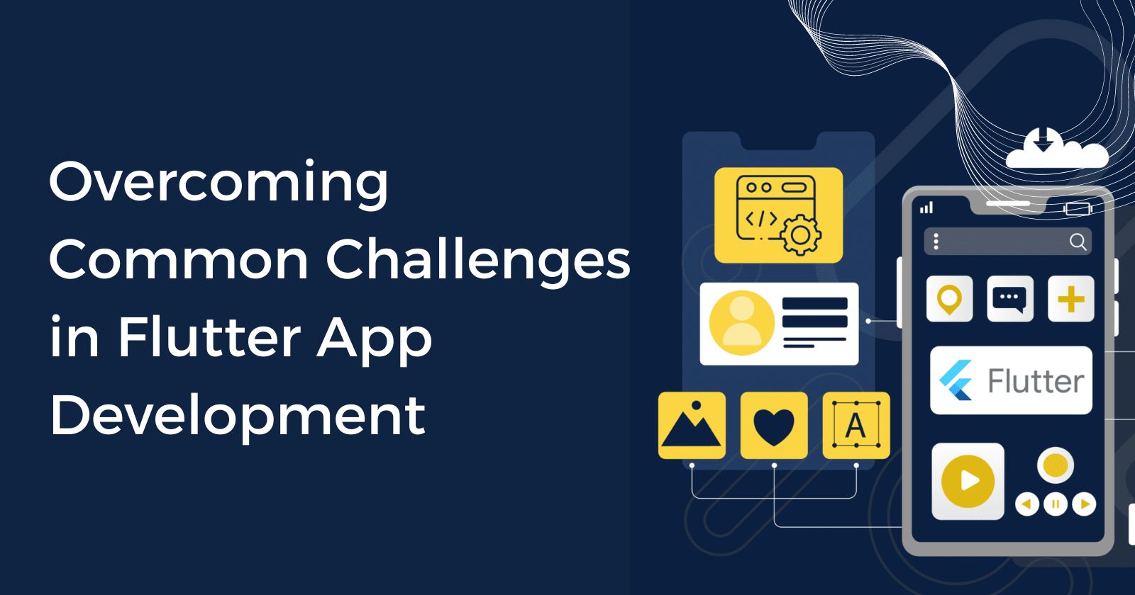 Overcoming Common Challenges in Flutter App Development