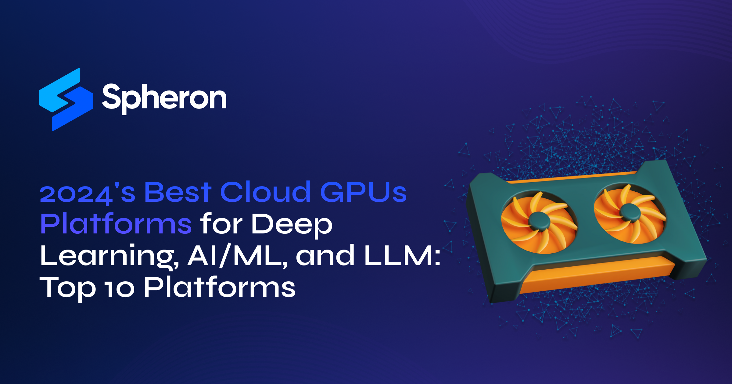 2024's Best Cloud GPUs Platforms for Deep Learning, AI/ML, and LLM: Top 10 Platforms