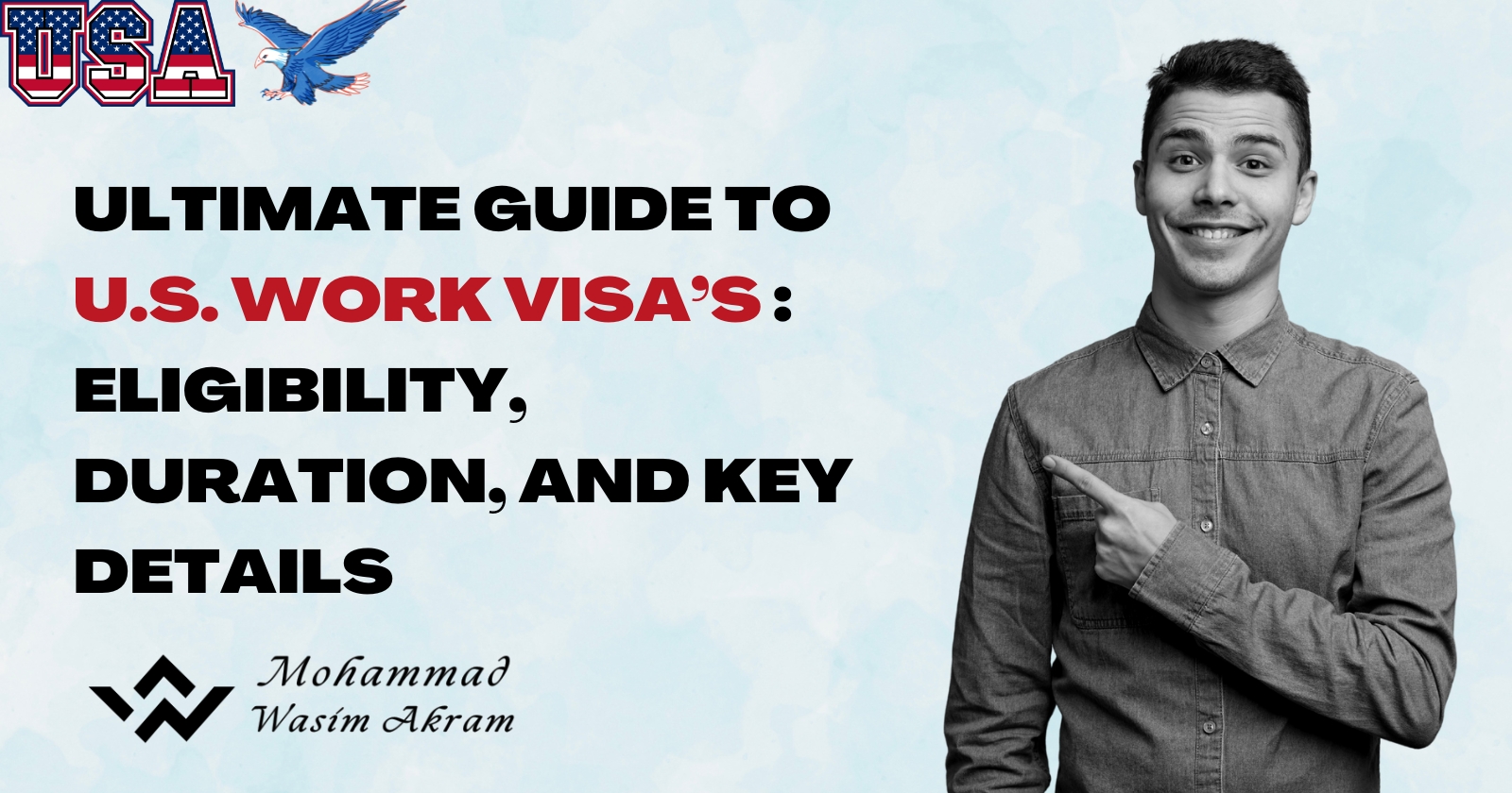 Ultimate Guide to U.S.A Work Visa's : Eligibility, Duration, and Key Details