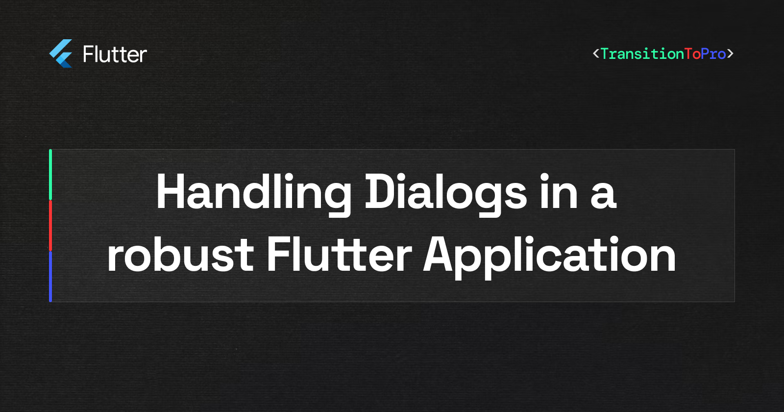 Handling Dialogs in a robust Flutter Application