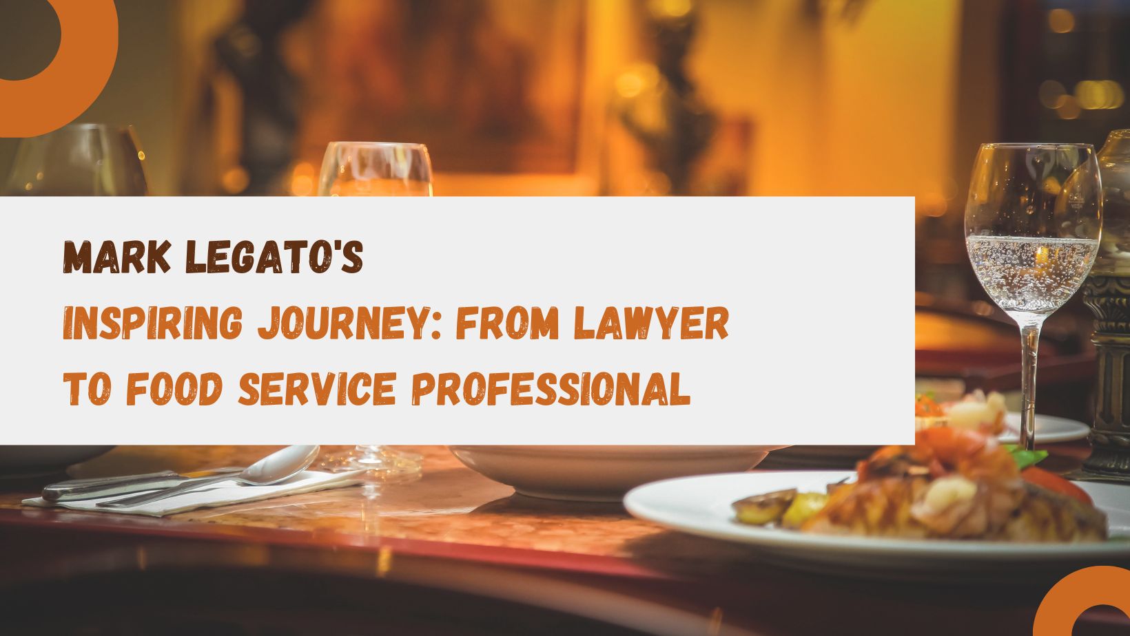 Mark Legato's Inspiring Journey: From Lawyer to Food Service Professional