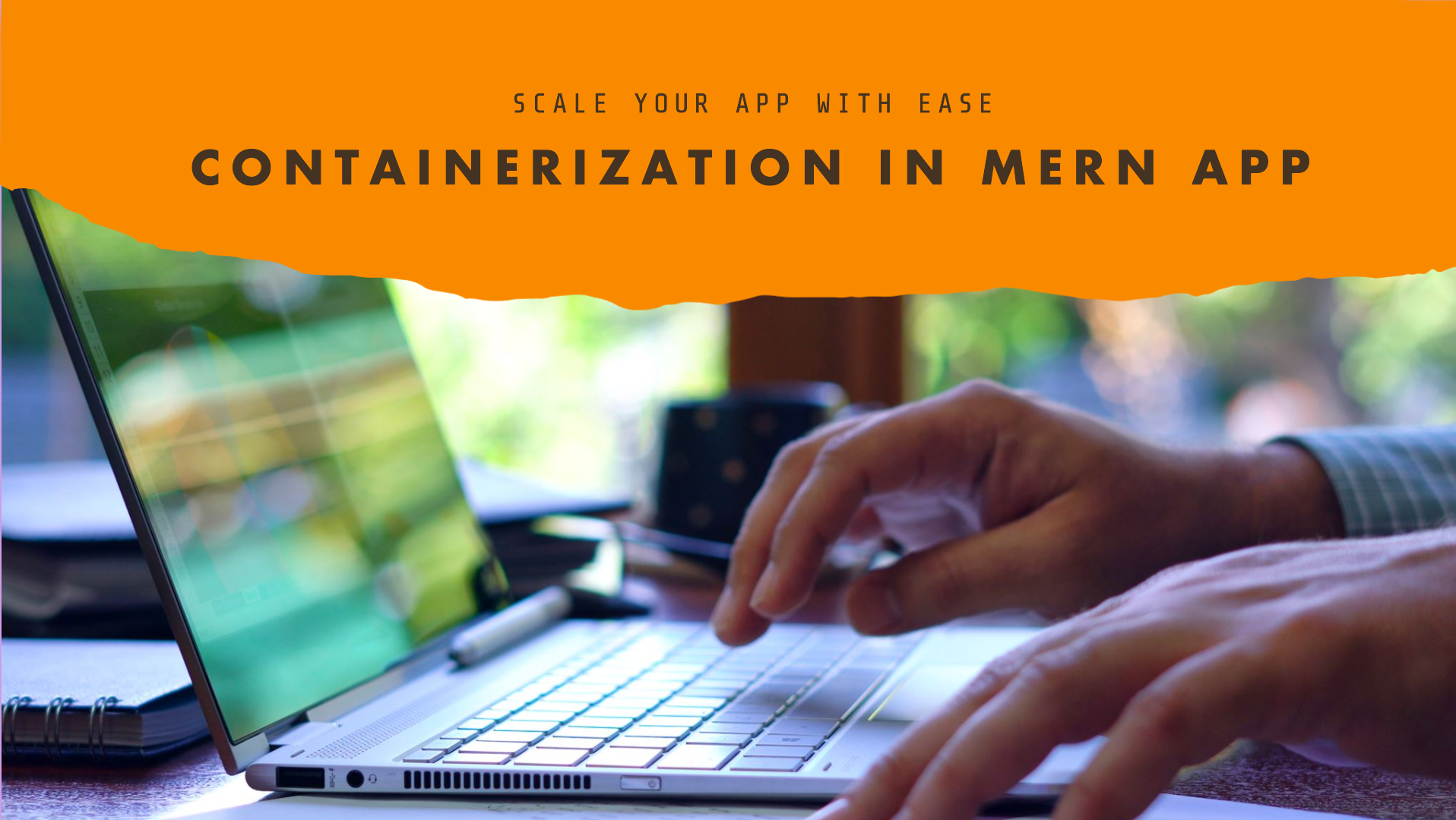 Scale your MERN App using Containerization