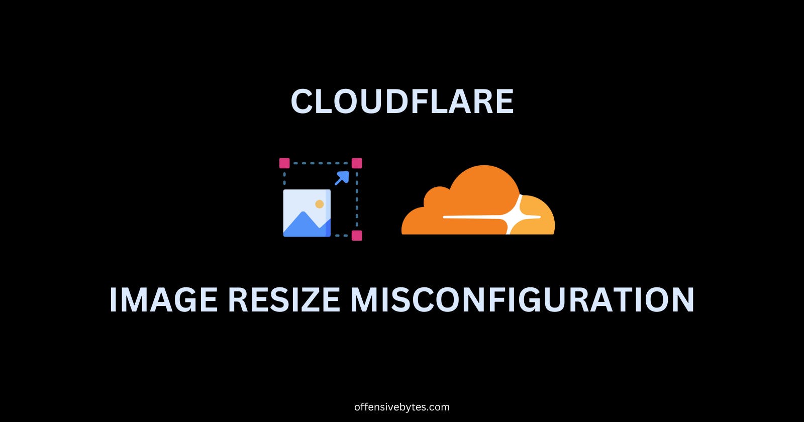 Cloudflare Image Resizing Misconfiguration