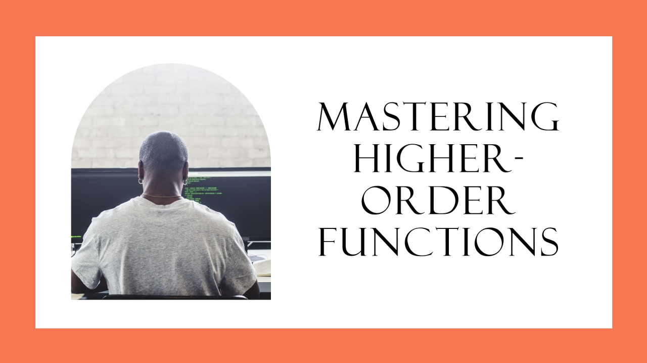 Level Up Your JavaScript: Mastering Higher-Order Functions