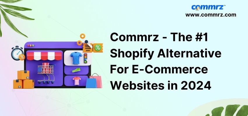 Why is Commrz one of the best Shopify alternatives?