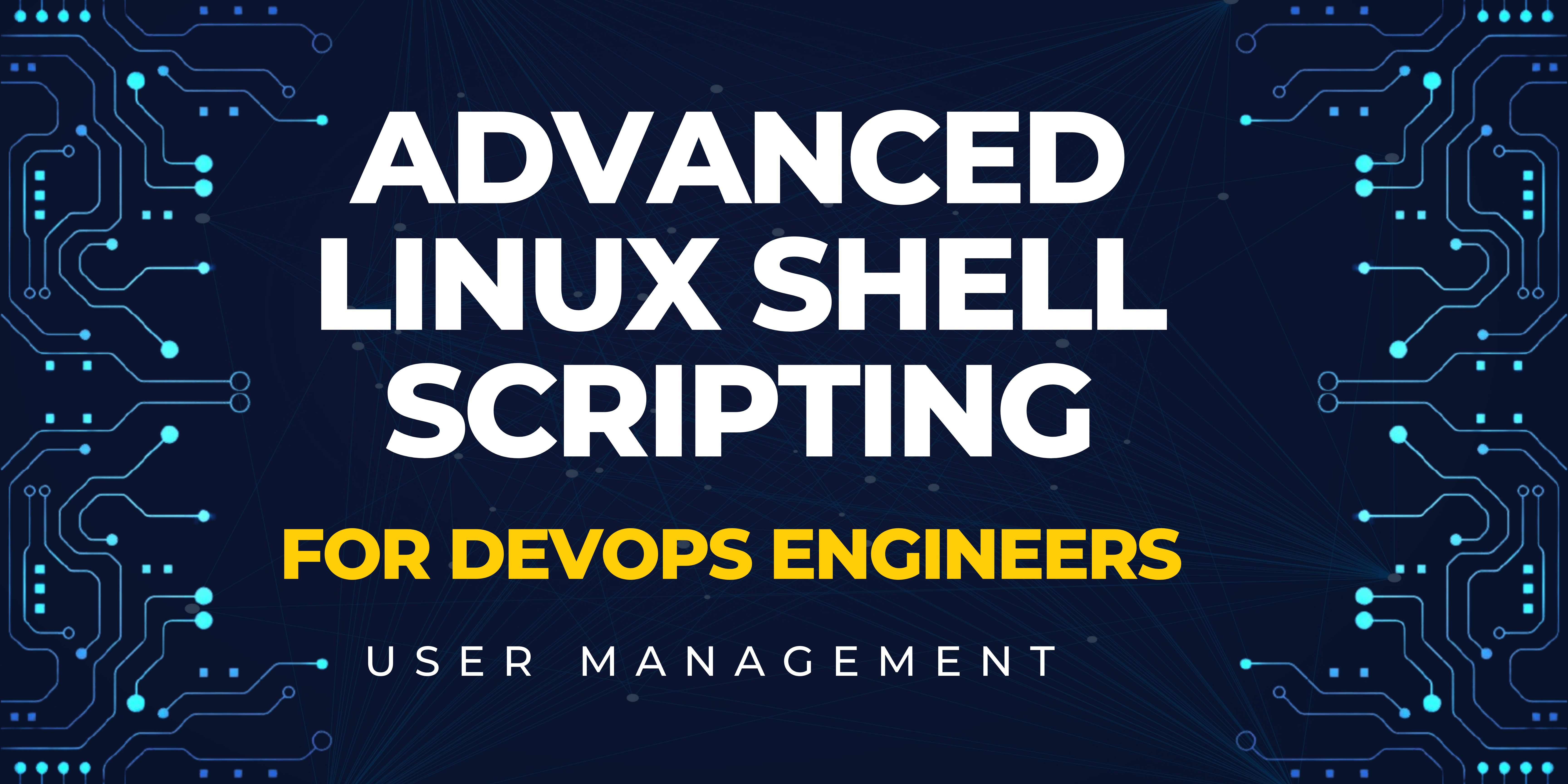 Day 5 - Advanced Linux Shell Scripting for DevOps Engineers with User Management