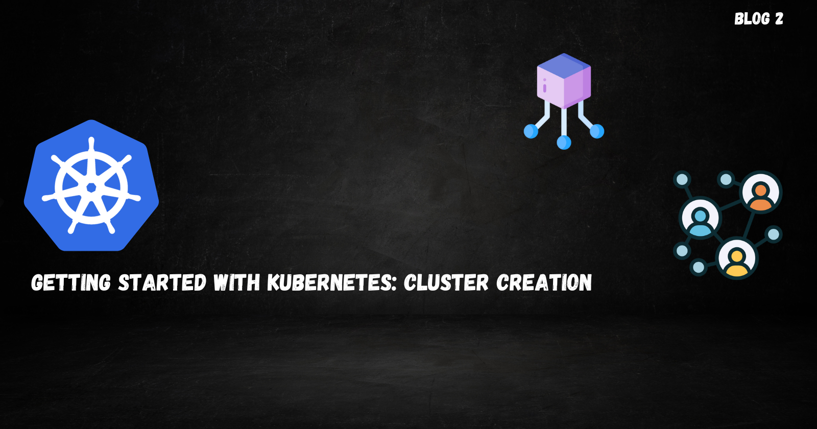 Getting Started with Kubernetes: Cluster Creation