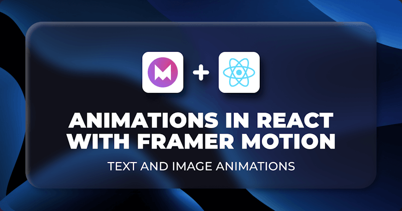 Animating React Components with Framer Motion: A Comprehensive Guide