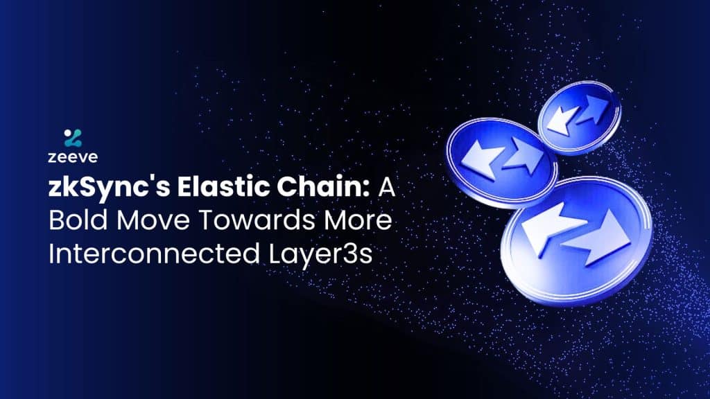 zkSync’s Elastic Chain: A Bold Move Towards More Interconnected Layer3s