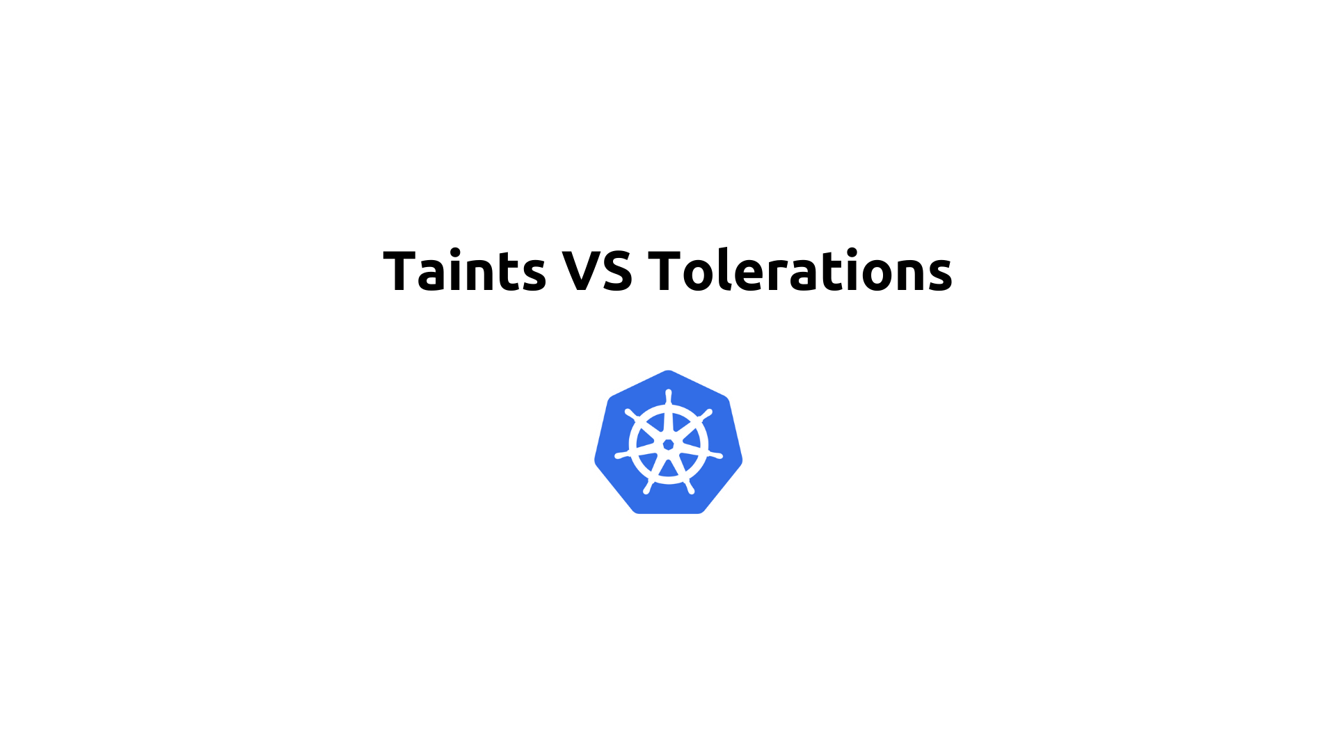 Taints VS Tolerations in Kubernetes