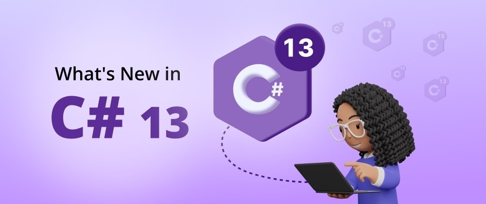 What’s New in C# 13 for Developers?