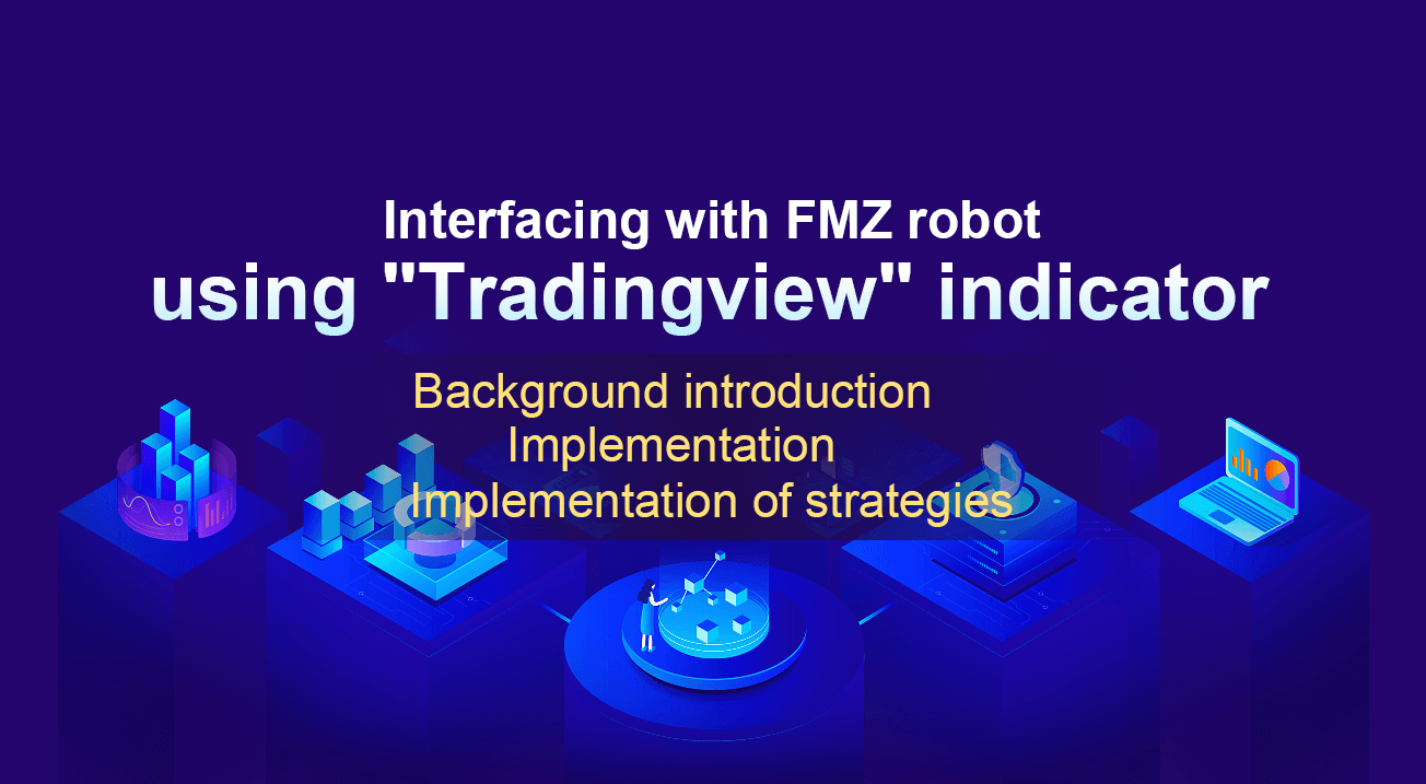 Interfacing with FMZ robot using "Tradingview" indicator